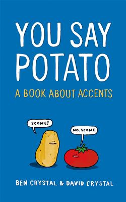 You Say Potato: A Book About Accents - Crystal, Ben, and Crystal, David