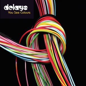 You See Colours - Delays