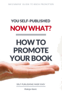 You Self-Published, Now What? How to Promote Your Book