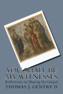 You Shall Be My Witnesses: Reflections on Sharing the Gospel