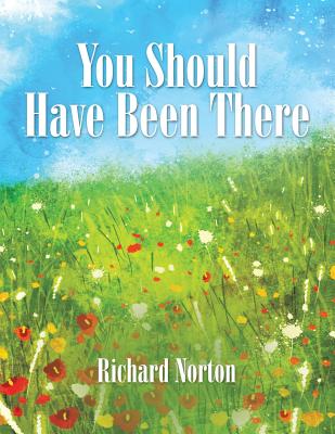 You Should Have Been There - Norton, Richard