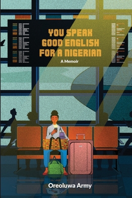You Speak Good English for a Nigerian - Army, Oreoluwa