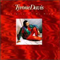 You Stay on My Mind - Tyrone Davis