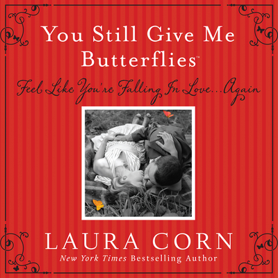 You Still Give Me Butterflies: Feel Like You're Falling in Love... Again - Corn, Laura