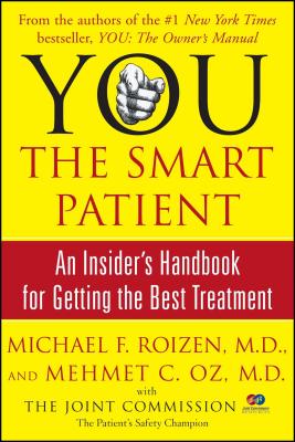 You: The Smart Patient: An Insider's Handbook for Getting the Best Treatment - Roizen, Michael F, MD, and Oz, Mehmet