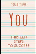 You: Thirteen steps to Success