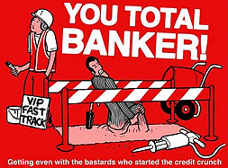 You Total Banker!: Getting Even with the Bastards Who Started the Credit Crunch
