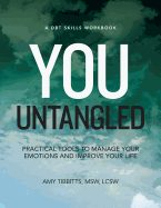 You Untangled: A Dbt Workbook: Practical Tools to Manage Your Emotions and Improve Your Life