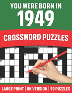 You Were Born In 1949: Crossword Puzzles: Crossword Puzzle Book For All Word Games Lover Seniors And Adults Who Were Born In 1949 With Solutions