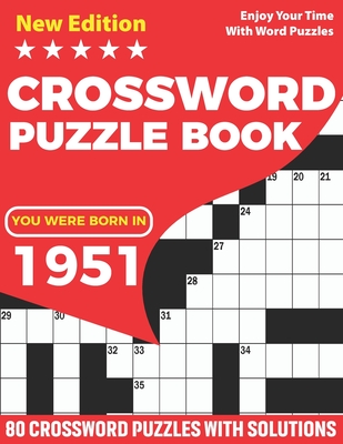 You Were Born In 1951: Crossword Puzzle Book: Adults Crossword Puzzle Logic Game Book For Seniors Men Women And All Puzzle Fans Who Were Born In 1951 Supplying 80 Puzzles And Solutions Induced Lots of Random Clues to Solve - Publication, Puzzles Rocket