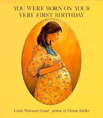 You Were Born on Your Very First Birthday - Girard, Linda, and Walvoord, Linda, and Tucker, Kathy (Editor)