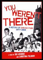 You Weren't There: A History of Chicago Punk 1977-84