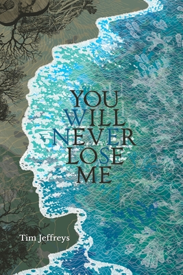You Will Never Lose Me: Stories - Jeffreys, Tim