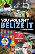 You Wouldn't Belize It