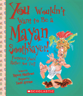 You Wouldn't Want to Be a Mayan Soothsayer!: Fortunes You'd Rather Not Tell - Matthews, Rupert, and Salariya, David (Creator)