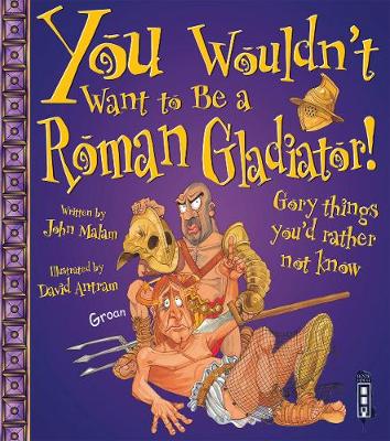 You Wouldn't Want To Be A Roman Gladiator! - Malam, John