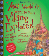You Wouldn't Want to Be a Viking Explorer! (Revised Edition) (You Wouldn't Want To... Adventurers and Explorers) (Library Edition)