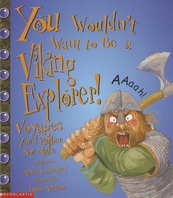 You Wouldn't Want to Be a Viking Explorer!: Voyages You'd Rather Not Make - Langley, Andrew
