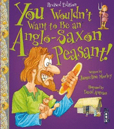 You Wouldn't Want To Be An Anglo-Saxon Peasant!