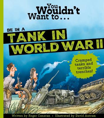 You Wouldn't Want To Be In A Tank In World War Two! - Roger, Canavan,, and Canavan, Roger