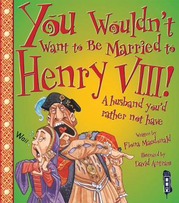 You Wouldn't Want To Be Married To Henry VIII! - MacDonald, Fiona