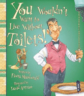 You Wouldn't Want To Live Without Toilets!