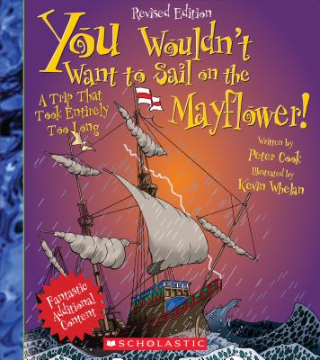You Wouldn't Want to Sail on the Mayflower!: A Trip That Took Entirely Too Long - Cook, Peter, Sir