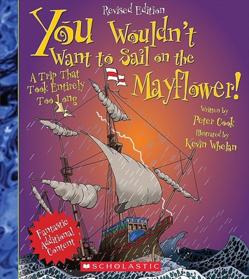 You Wouldn't Want to Sail on the Mayflower! (Revised Edition) (You Wouldn't Want To... History of the World) - Cook, Peter, Sir