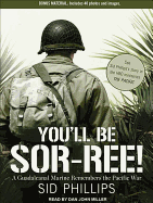 You'll Be Sor-Ree!: A Guadalcanal Marine Remembers the Pacific War