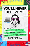 You'll Never Believe Me: Before Anna Delvey, Before the Tinder Swindler, There Was 'Hipster Grifter' Kari Ferrell...