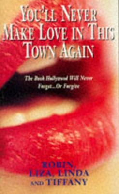 You'll Never Make Love in This Town Again - Robin, and Liza, and LINDA