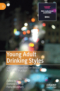 Young Adult Drinking Styles: Current Perspectives on Research, Policy and Practice