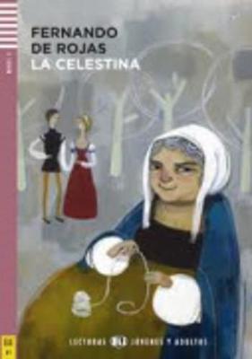 Young Adult ELI Readers - Spanish: La Celestina + downloadable audio - Rojas, Fernando de