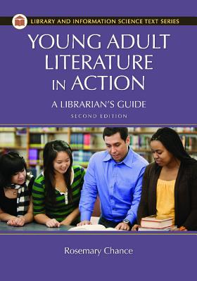 Young Adult Literature in Action: A Librarian's Guide - Chance, Rosemary