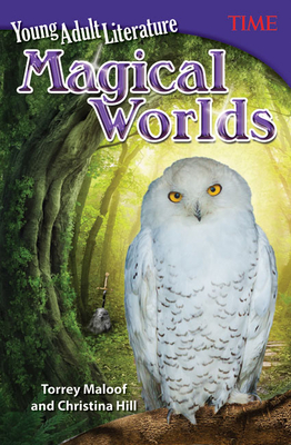 Young Adult Literature: Magical Worlds - Maloof, Torrey, and Hill, Christina