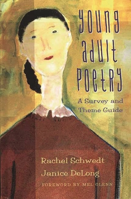 Young Adult Poetry: A Survey and Theme Guide - Schwedt, Rachel, and DeLong, Janice