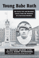 Young Babe Ruth: His Early Life and Baseball Career from the Memoirs of a Xaverian Brother