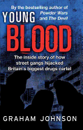 Young Blood: The Inside Story of How Street Gangs Hijacked Britain's Biggest Drugs Cartel