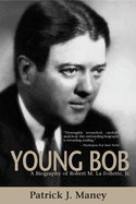 Young Bob: A Biography of Robert M. La Follette, JR.