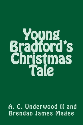 Young Bradford's Christmas Tale - Magee Esq, Brendan James, and Underwood II, A C