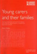 Young Carers and Their Families: a Survey Carried Out by the Social Survey Division of ONS on Behalf of the Department of Health