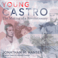 Young Castro: The Making of a Revolutionary