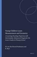 Young Children Learn Measurement and Geometry: A Learning-Teaching Trajectory with Intermediate Attainment Targets for the Lower Grades in Primary School