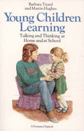Young Children Learning: Talking and Thinking at Home and at School - Tizard, Barbara, and Hughes, Martin
