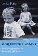 Young Children s Behaviour: Practical Approaches for Caregivers and Teachers - Porter, Louise