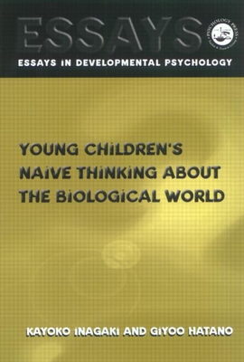 Young Children's Naive Thinking about the Biological World - Hatano, Giyoo, and Inagaki, Kayoko