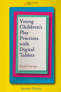 Young Children's Play Practices with Digital Tablets: Playful Literacy