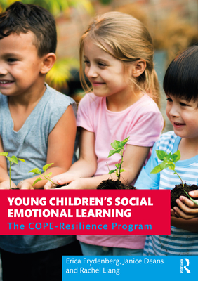 Young Children's Social Emotional Learning: The COPE-Resilience Program - Frydenberg, Erica, and Deans, Janice, and Liang, Rachel