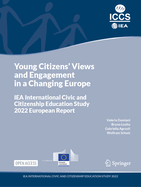 Young Citizens' Views and Engagement in a Changing Europe: IEA International Civic and Citizenship Education Study 2022 European Report