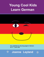 Young Cool Kids Learn German: Fun Activities & Colouring Pages in German for 5 - 7 Year Olds